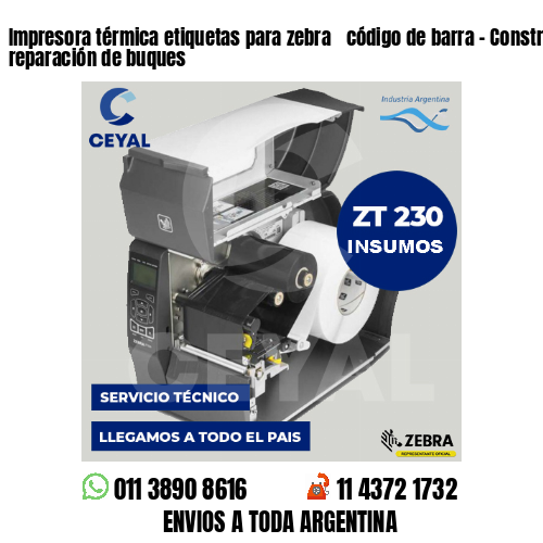 Impresora térmica etiquetas para zebra  código de barra – Construcción y reparación de buques